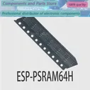 1-10 шт. ESP-PSRAM64H ESP-PSRAM64 ESP-PSRAM SOP-8 НОВЫЙ 100% ESP-PSRA M64H